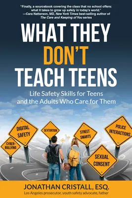Čo neučia tínedžerov: Bezpečné životné zručnosti pre tínedžerov a dospelých, ktorí sa o nich starajú - What They Don't Teach Teens: Life Safety Skills for Teens and the Adults Who Care for Them