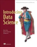Predstavujeme dátovú vedu: Veľké dáta, strojové učenie a ďalšie informácie s využitím nástrojov Pythonu - Introducing Data Science: Big Data, Machine Learning, and More, Using Python Tools