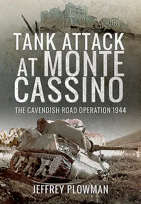 Tankový útok na Monte Cassino: Operácia na Cavendish Road 1944 - Tank Attack at Monte Cassino: The Cavendish Road Operation 1944