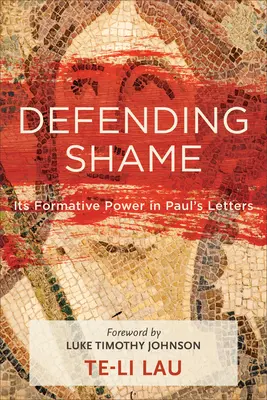 Obrana hanby: Jej formujúca sila v Pavlových listoch - Defending Shame: Its Formative Power in Paul's Letters