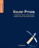 Violent Python: Kuchárka pre hackerov, forenzných analytikov, penetračných testerov a bezpečnostných inžinierov - Violent Python: A Cookbook for Hackers, Forensic Analysts, Penetration Testers and Security Engineers