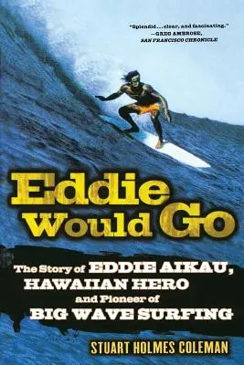 Eddie by išiel: Príbeh Eddieho Aikaua, havajského hrdinu a priekopníka surfovania na veľkých vlnách - Eddie Would Go: The Story of Eddie Aikau, Hawaiian Hero and Pioneer of Big Wave Surfing