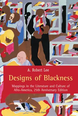 Dizajny černošstva: Vydanie k 25. výročiu založenia spoločnosti: Mapy v literatúre a kultúre Afroameriky - Designs of Blackness: Mappings in the Literature and Culture of Afro-America, 25th Anniversary Edition