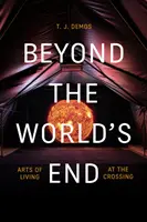 Za koncom sveta: Umenie žiť na križovatke - Beyond the World's End: Arts of Living at the Crossing