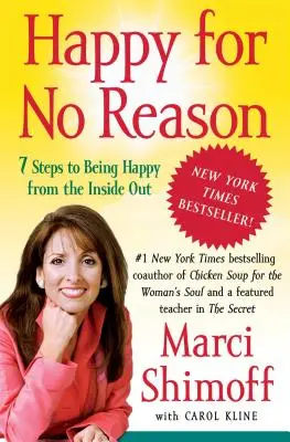Šťastní bez príčiny: 7 krokov k tomu, aby ste boli šťastní zvnútra - Happy for No Reason: 7 Steps to Being Happy from the Inside Out