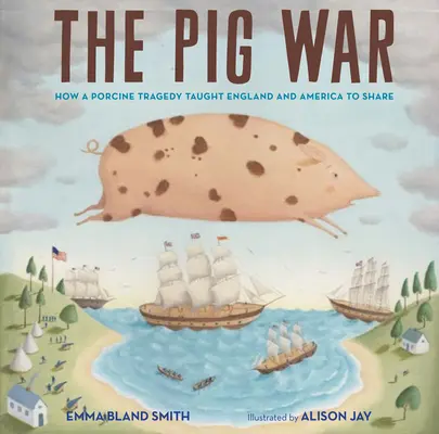 Vojna ošípaných: Ako tragédia ošípaných naučila Anglicko a Ameriku deliť sa - The Pig War: How a Porcine Tragedy Taught England and America to Share
