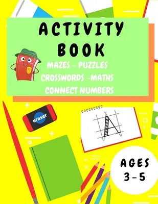 Kniha aktivít pre deti od 3 do 5 rokov: Zábavný pracovný zošit s aktivitami pre deti od 3 do 5 rokov - bludiská, obkresľovanie abecedy, matematické hádanky, matematické cvičenia, obrázkové hádanky - Activity Book Kids 3-5: Fun Activity Workbook for Children 3-5 Years Old - Mazes, Alphabet Tracing, Math Puzzles, Math Exercise, Picture Puzzl