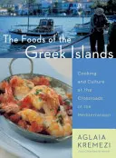 Jedlá gréckych ostrovov: Kuchyňa a kultúra na križovatke Stredomoria - The Foods of the Greek Islands: Cooking and Culture at the Crossroads of the Mediterranean
