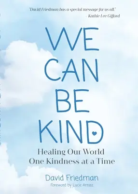 We Can Be Kind: Healing Our World One Kindness at a Time (druhé vydanie) - We Can Be Kind: Healing Our World One Kindness at a Time (Second Edition)