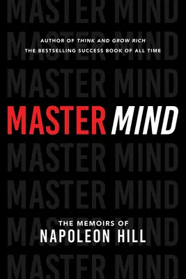 Majstrovská myseľ: Memoáre Napoleona Hilla - Master Mind: The Memoirs of Napoleon Hill