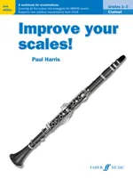 Zlepši si stupnice! Klarinet, ročníky 1-3: cvičebnica na skúšky - Improve Your Scales! Clarinet, Grades 1-3: A Workbook for Examinations