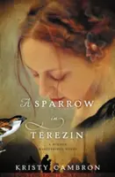 Vrabec v Terezíne - A Sparrow in Terezin