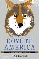 Coyote America: Prírodné a nadprirodzené dejiny - Coyote America: A Natural and Supernatural History