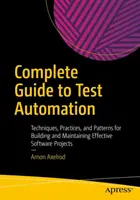 Kompletný sprievodca automatizáciou testovania: Techniky, postupy a vzory na vytváranie a udržiavanie efektívnych softvérových projektov. - Complete Guide to Test Automation: Techniques, Practices, and Patterns for Building and Maintaining Effective Software Projects