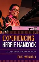 Zážitky s Herbie Hancockom: A Listener's Companion (Sprievodca poslucháča) - Experiencing Herbie Hancock: A Listener's Companion