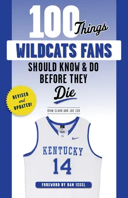 100 vecí, ktoré by mali fanúšikovia divokých mačiek vedieť a urobiť, než zomrú - 100 Things Wildcats Fans Should Know & Do Before They Die