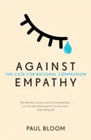 Proti empatii - Prípad pre racionálny súcit - Against Empathy - The Case for Rational Compassion