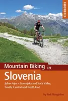 Horská cyklistika v Slovinsku: Julianske Alpy - Gorenjská a Sočská dolina, južná, stredná a severovýchodná časť - Mountain Biking in Slovenia: Julian Alps - Gorenjska and Soca Valley, Southern, Central and the North East