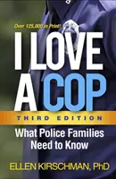 Milujem policajta, tretie vydanie: Čo potrebujú vedieť rodiny policajtov - I Love a Cop, Third Edition: What Police Families Need to Know