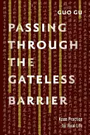 Prechod cez bariéru bez brán: Cvičenie koanov pre skutočný život - Passing Through the Gateless Barrier: Koan Practice for Real Life