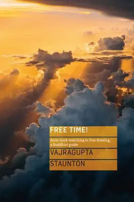 Voľný čas! Od sledovania hodín k voľnému životu, budhistický sprievodca - Free Time!: From Clock-Watching to Free-Flowing, a Buddhist Guide