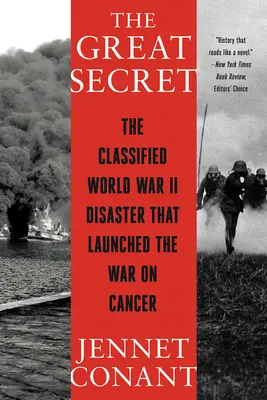 Veľké tajomstvo: Utajovaná katastrofa druhej svetovej vojny, ktorá odštartovala vojnu proti rakovine - The Great Secret: The Classified World War II Disaster That Launched the War on Cancer