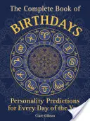 Kompletná kniha narodenín: Predpovede osobnosti na každý deň v roku - The Complete Book of Birthdays: Personality Predictions for Every Day of the Year