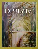 Expresívna akvarelová maľba - Painting Expressive Watercolour
