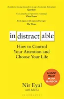 Indistractable - Ako kontrolovať svoju pozornosť a vybrať si svoj život - Indistractable - How to Control Your Attention and Choose Your Life