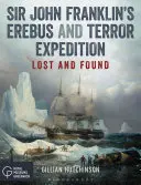 Expedícia sira Johna Franklina Erebus a teror: Straty a nálezy - Sir John Franklin's Erebus and Terror Expedition: Lost and Found
