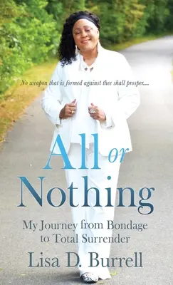 Všetko alebo nič: Moja cesta z otroctva do úplného odovzdania sa - All or Nothing: My Journey from Bondage to Total Surrender