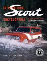 International Scout Encyclopedia - Kompletný sprievodca legendárnym vozidlom 4x4 - International Scout Encyclopedia - The Complete Guide to the Legendary 4x4