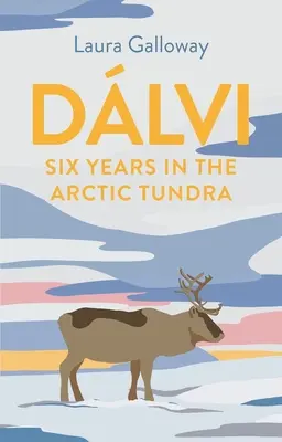 Dlvi: Šesť rokov v arktickej tundre - Dlvi: Six Years in the Arctic Tundra