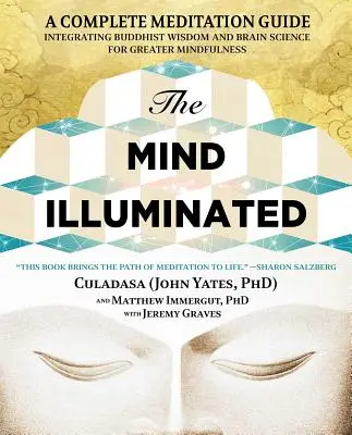 Osvietená myseľ: Kompletný sprievodca meditáciou, ktorý integruje budhistickú múdrosť a vedu o mozgu pre väčšiu pozornosť - The Mind Illuminated: A Complete Meditation Guide Integrating Buddhist Wisdom and Brain Science for Greater Mindfulness