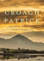 Croagh Patrick: Miesto púte. miesto krásy - Croagh Patrick: A Place of Pilgrimage. a Place of Beauty