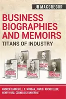 Podnikateľské životopisy a memoáre - Titáni priemyslu: D. Rockefeller, Henry Ford, Cornelius Vanderbilt. - Business Biographies and Memoirs - Titans of Industry: Andrew Carnegie, J.P. Morgan, John D. Rockefeller, Henry Ford, Cornelius Vanderbilt