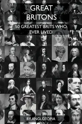 Veľkí Briti: 50 najväčších Britov, ktorí kedy žili - Great Britons: Top 50 Greatest Brits Who Ever Lived