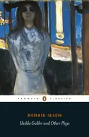 Hedda Gablerová a iné hry - Hedda Gabler and Other Plays