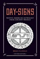 Denné znamenia: Severoamerická astrológia od starovekého Mexika - Day Signs: North American Astrology from Ancient Mexico