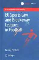Eu Športové právo a brejkové ligy vo futbale - Eu Sports Law and Breakaway Leagues in Football