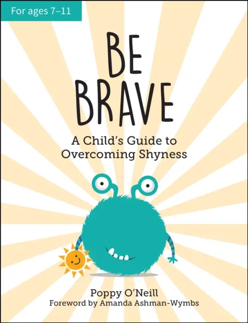 Buď odvážny - Príručka pre deti, ako prekonať plachosť - Be Brave - A Child's Guide to Overcoming Shyness