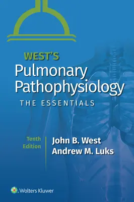 Westova pľúcna patofyziológia: The Essentials (Základy) - West's Pulmonary Pathophysiology: The Essentials