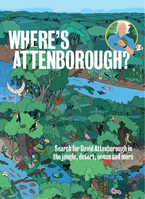 Kde je Attenborough?: Hľadaj Davida Attenborougha v džungli, na púšti, v oceáne a inde - Where's Attenborough?: Search for David Attenborough in the Jungle, Desert, Ocean, and More