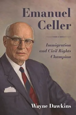 Emanuel Celler: Bojovník za prisťahovalectvo a občianske práva - Emanuel Celler: Immigration and Civil Rights Champion