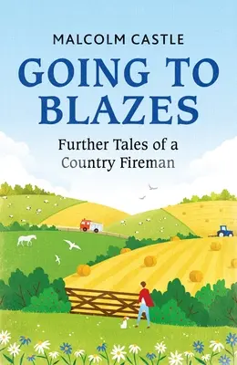 Idúc do plameňov: Ďalšie príbehy vidieckeho hasiča - Going to Blazes: Further Tales of a Country Fireman
