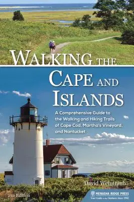 Prechádzky po mysoch a ostrovoch: Prehľad turistických trás na Cape Cod, Martha's Vineyard a Nantucket - Walking the Cape and Islands: A Comprehensive Guide to the Walking and Hiking Trails of Cape Cod, Martha's Vineyard, and Nantucket