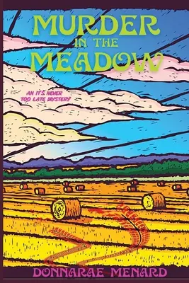 Vražda na lúke: Záhada, na ktorú nikdy nie je neskoro - Murder in the Meadow: An It's Never Too Late Mystery