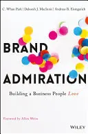 Obdiv značky: Budovanie firmy, ktorú ľudia milujú - Brand Admiration: Building a Business People Love