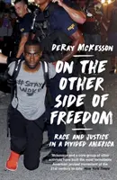 Na druhej strane slobody - Rasa a spravodlivosť v rozdelenej Amerike - On the Other Side of Freedom - Race and Justice in a Divided America