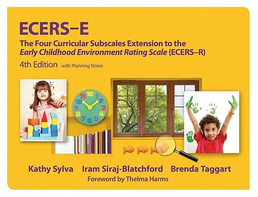 Ecers-E: Štyri kurikulárne subškály Rozšírenie k škále hodnotenia prostredia v ranom detstve (Ecers-R) s poznámkami k plánovaniu - Ecers-E: The Four Curricular Subscales Extension to the Early Childhood Environment Rating Scale (Ecers-R) with Planning Notes